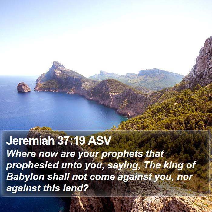 Jeremiah 37:19 ASV Bible Study