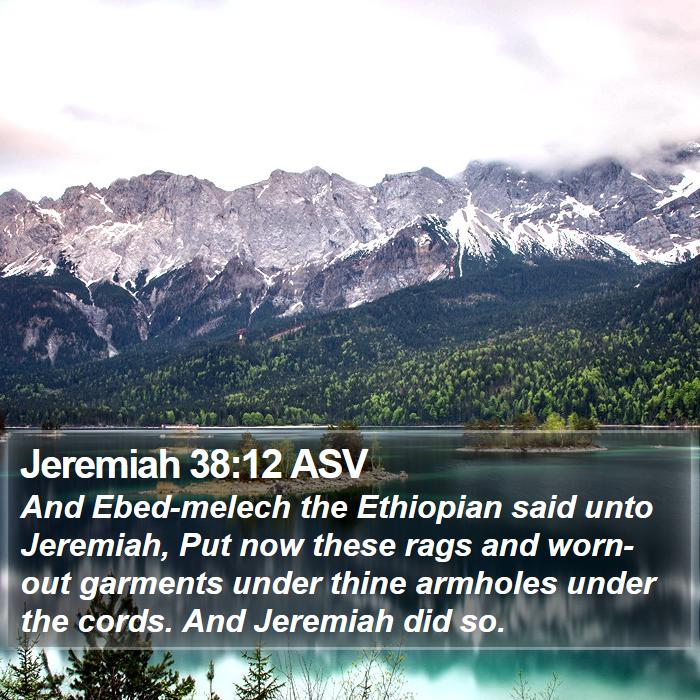 Jeremiah 38:12 ASV Bible Study