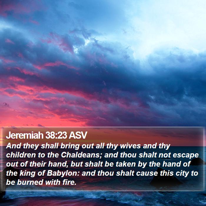 Jeremiah 38:23 ASV Bible Study