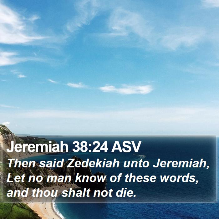 Jeremiah 38:24 ASV Bible Study