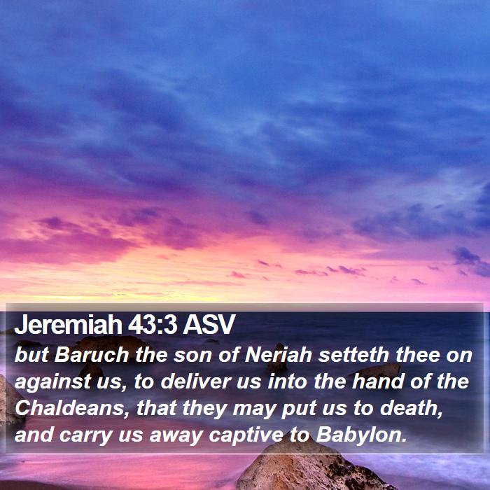 Jeremiah 43:3 ASV Bible Study