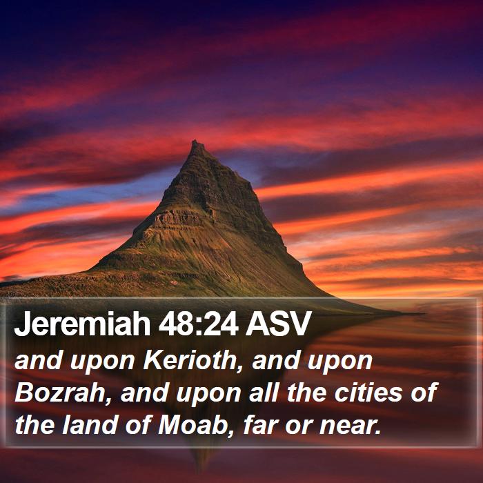 Jeremiah 48:24 ASV Bible Study