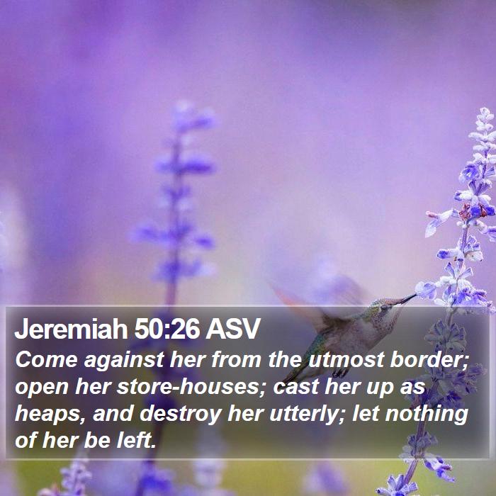 Jeremiah 50:26 ASV Bible Study