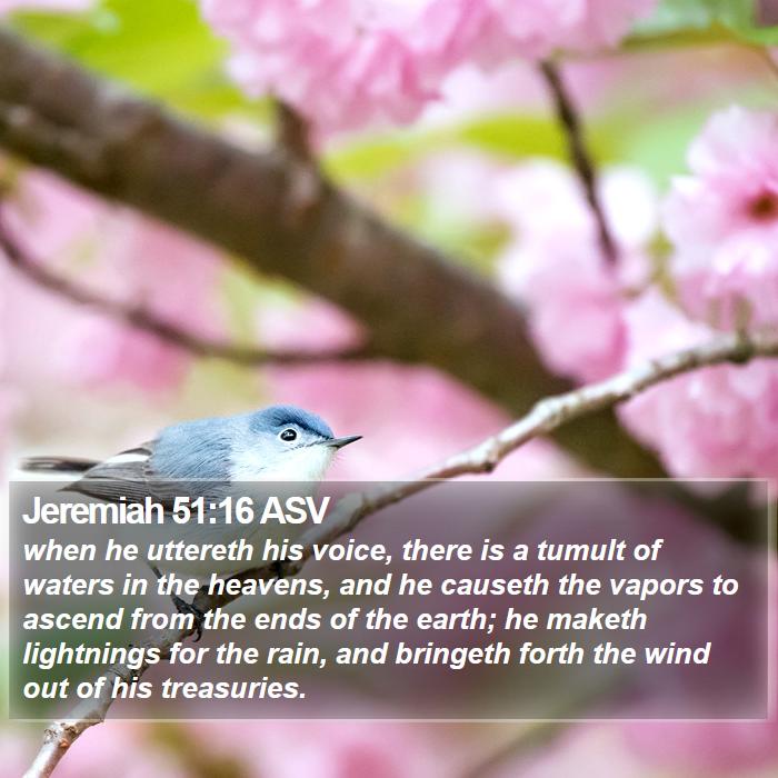 Jeremiah 51:16 ASV Bible Study