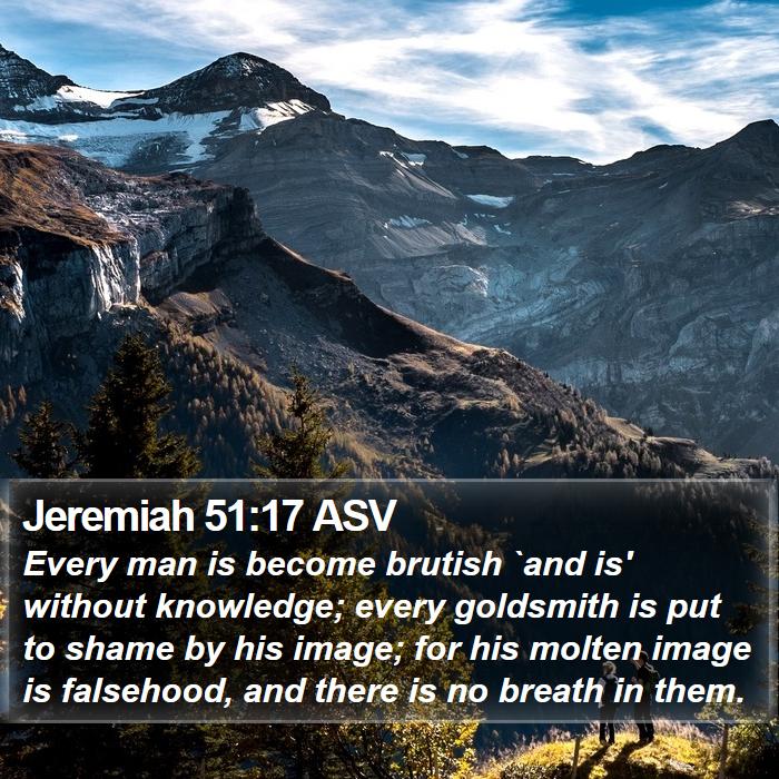 Jeremiah 51:17 ASV Bible Study