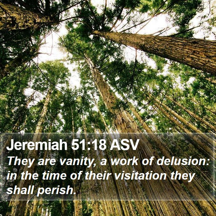 Jeremiah 51:18 ASV Bible Study