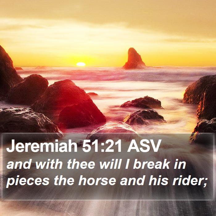 Jeremiah 51:21 ASV Bible Study