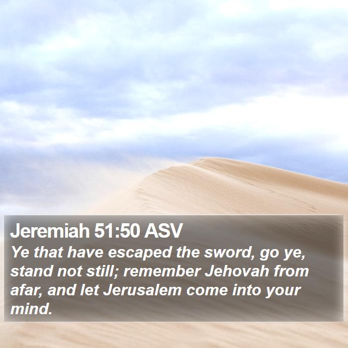 Jeremiah 51:50 ASV Bible Study