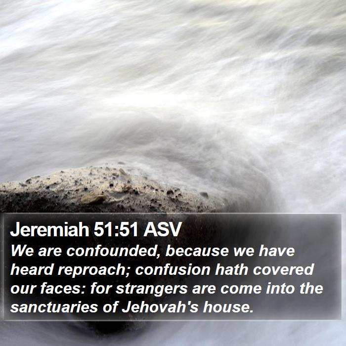 Jeremiah 51:51 ASV Bible Study