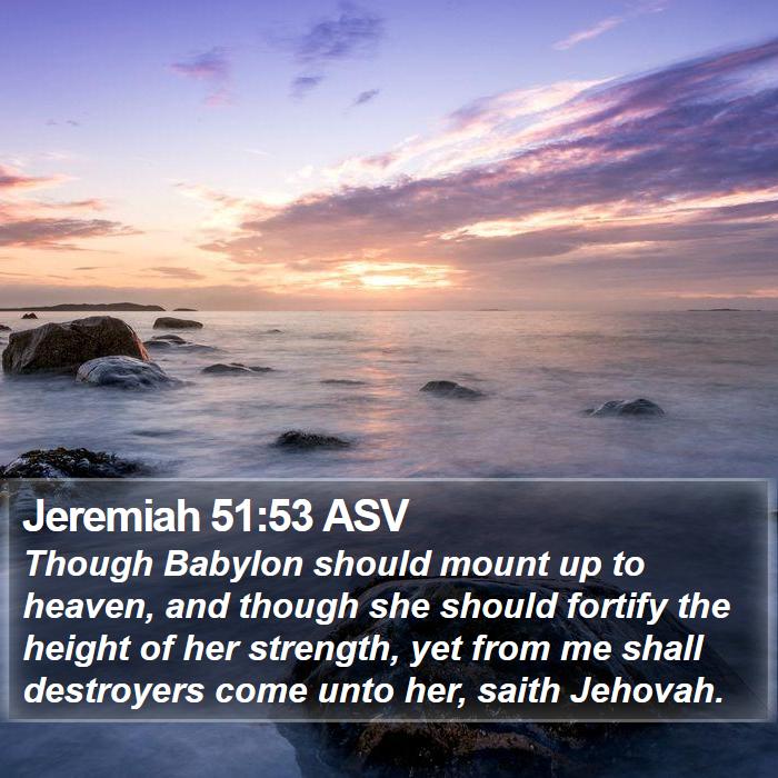 Jeremiah 51:53 ASV Bible Study