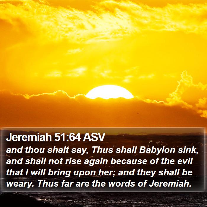 Jeremiah 51:64 ASV Bible Study