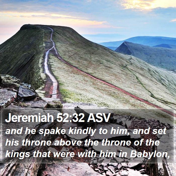 Jeremiah 52:32 ASV Bible Study