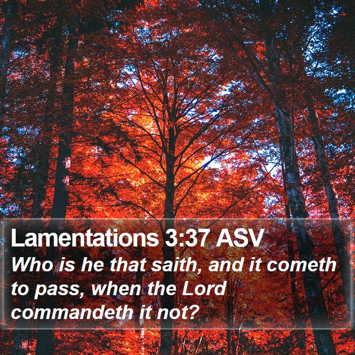 Lamentations 3:37 ASV Bible Study