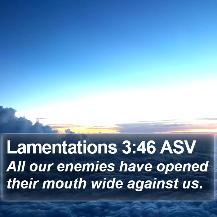 Lamentations 3:46 ASV Bible Study