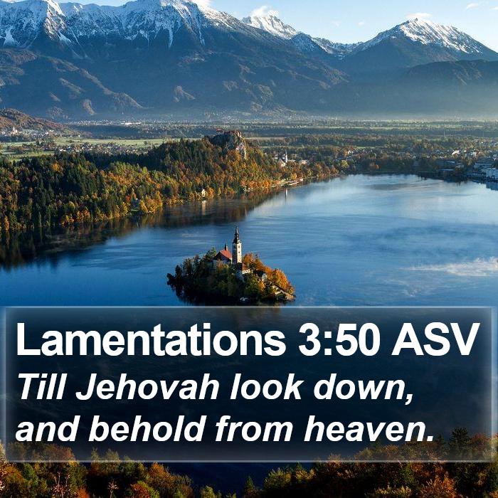 Lamentations 3:50 ASV Bible Study