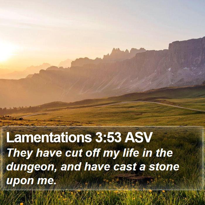 Lamentations 3:53 ASV Bible Study