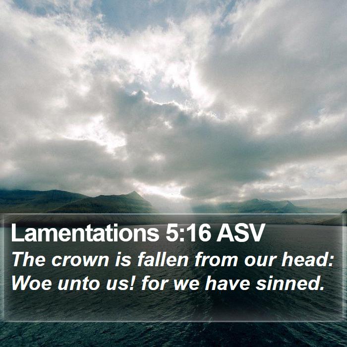 Lamentations 5:16 ASV Bible Study