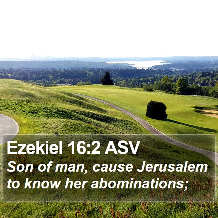 Ezekiel 16:2 ASV Bible Study