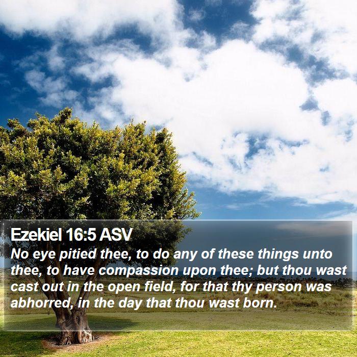 Ezekiel 16:5 ASV Bible Study