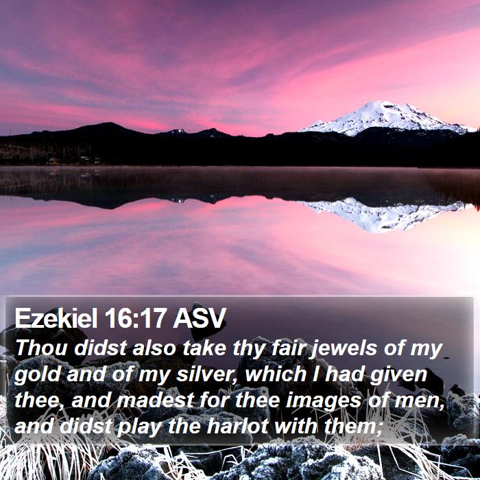 Ezekiel 16:17 ASV Bible Study