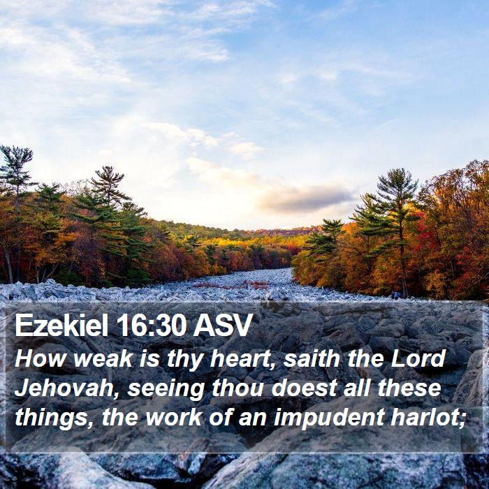 Ezekiel 16:30 ASV Bible Study