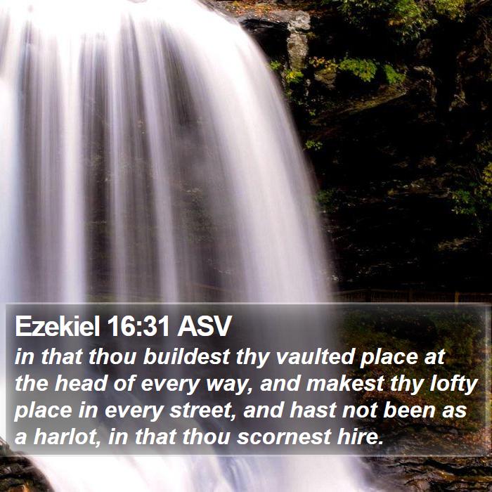 Ezekiel 16:31 ASV Bible Study