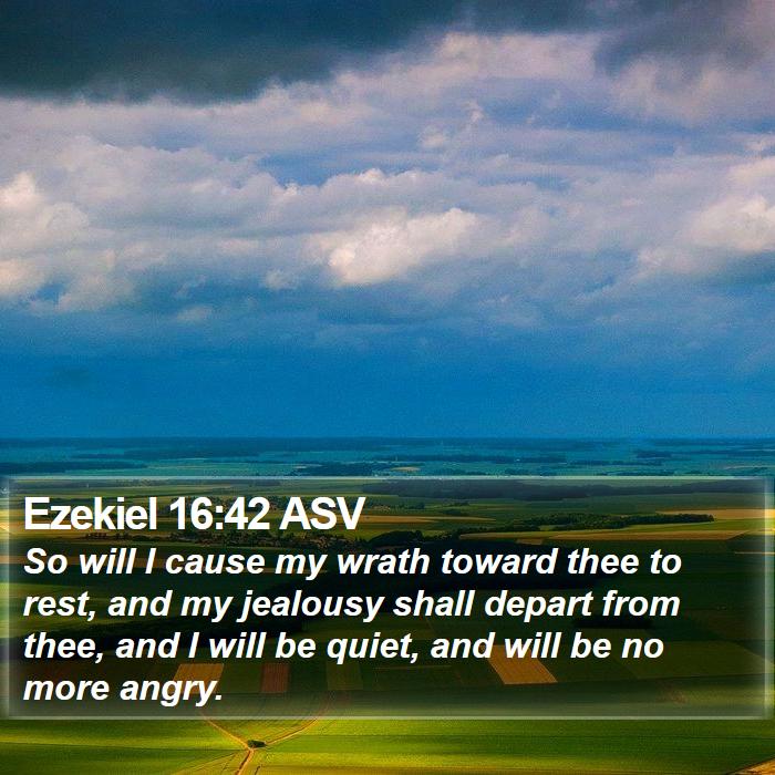 Ezekiel 16:42 ASV Bible Study