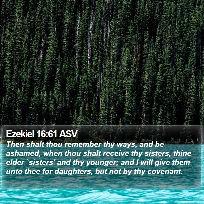 Ezekiel 16:61 ASV Bible Study