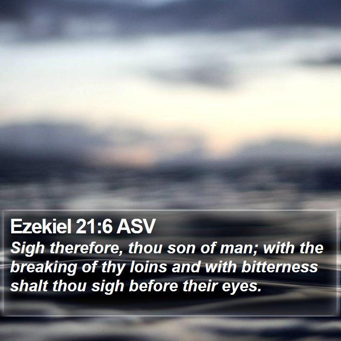 Ezekiel 21:6 ASV Bible Study