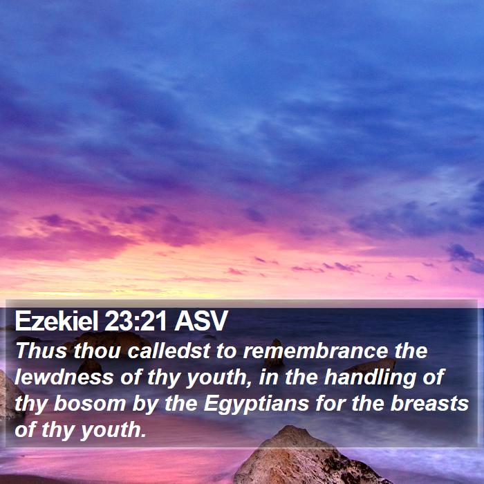 Ezekiel 23:21 ASV Bible Study