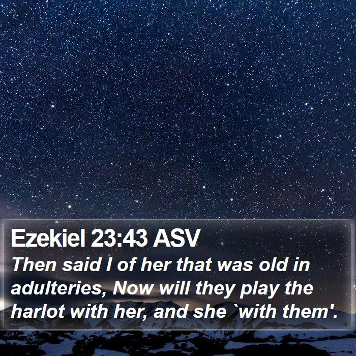 Ezekiel 23:43 ASV Bible Study