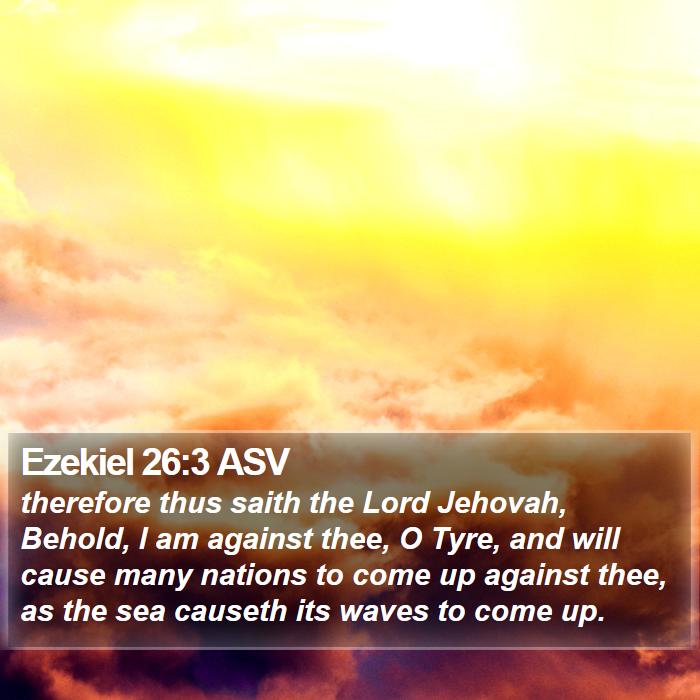 Ezekiel 26:3 ASV Bible Study