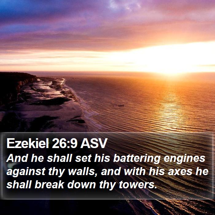 Ezekiel 26:9 ASV Bible Study