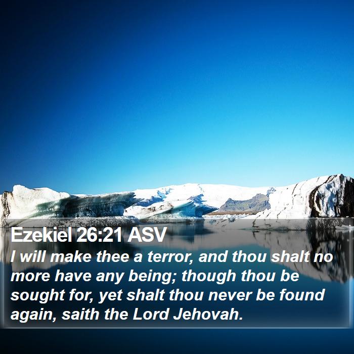 Ezekiel 26:21 ASV Bible Study