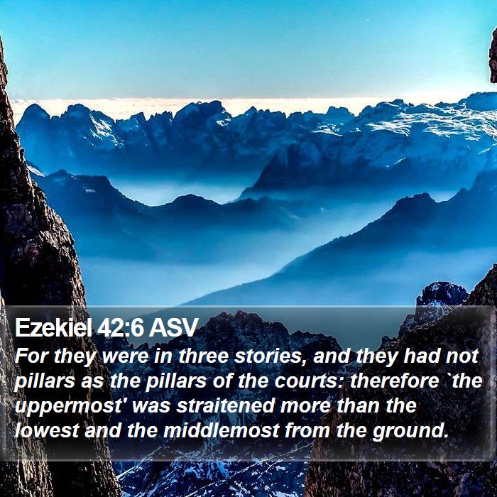 Ezekiel 42:6 ASV Bible Study