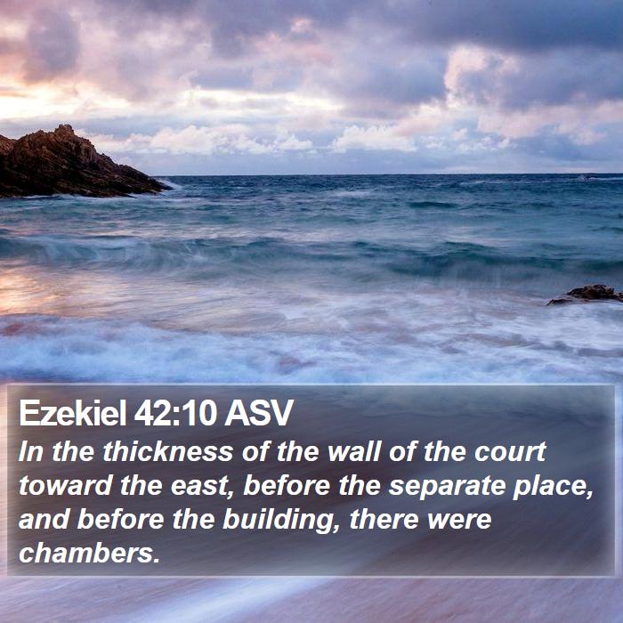 Ezekiel 42:10 ASV Bible Study