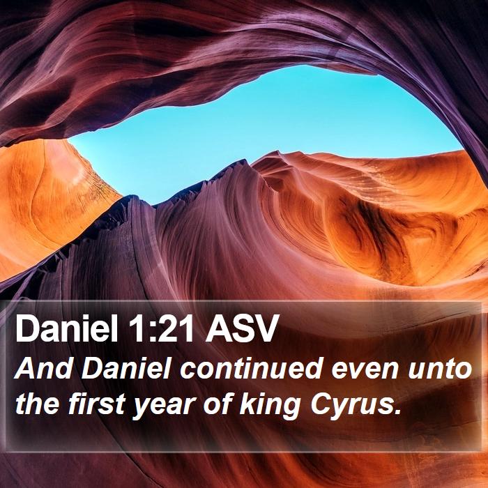 Daniel 1:21 ASV Bible Study