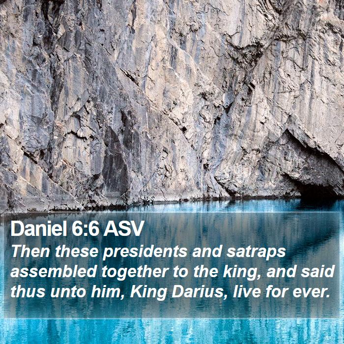 Daniel 6:6 ASV Bible Study