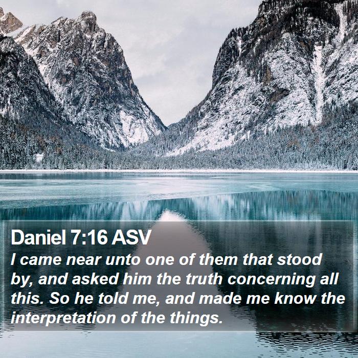 Daniel 7:16 ASV Bible Study