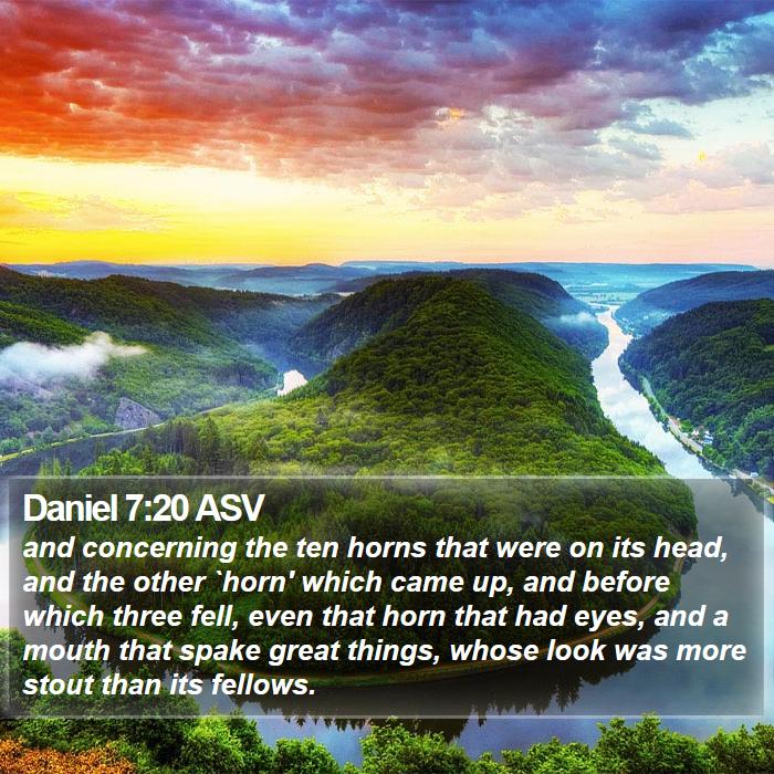 Daniel 7:20 ASV Bible Study