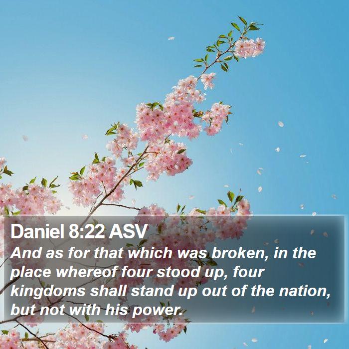 Daniel 8:22 ASV Bible Study