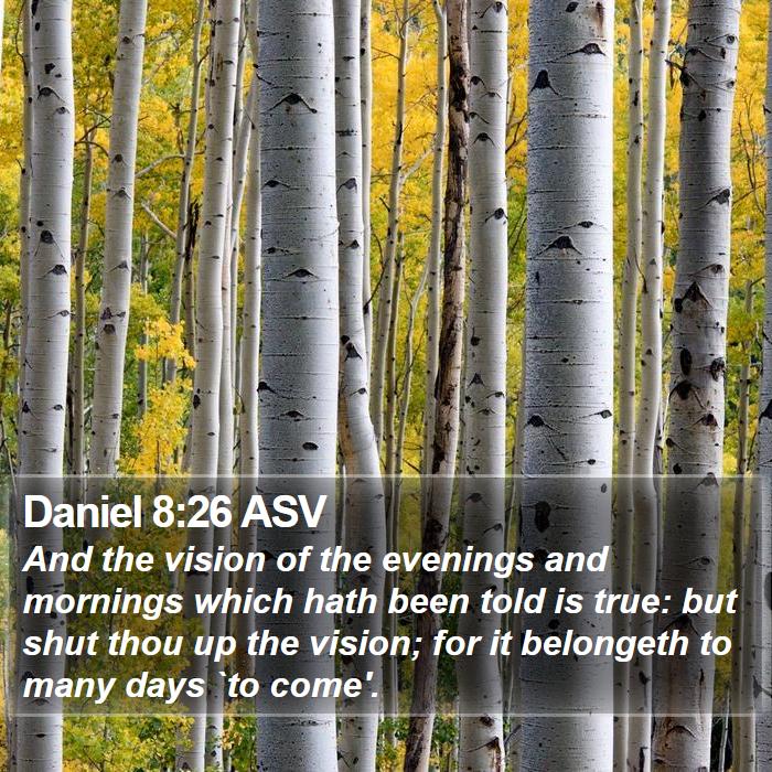 Daniel 8:26 ASV Bible Study