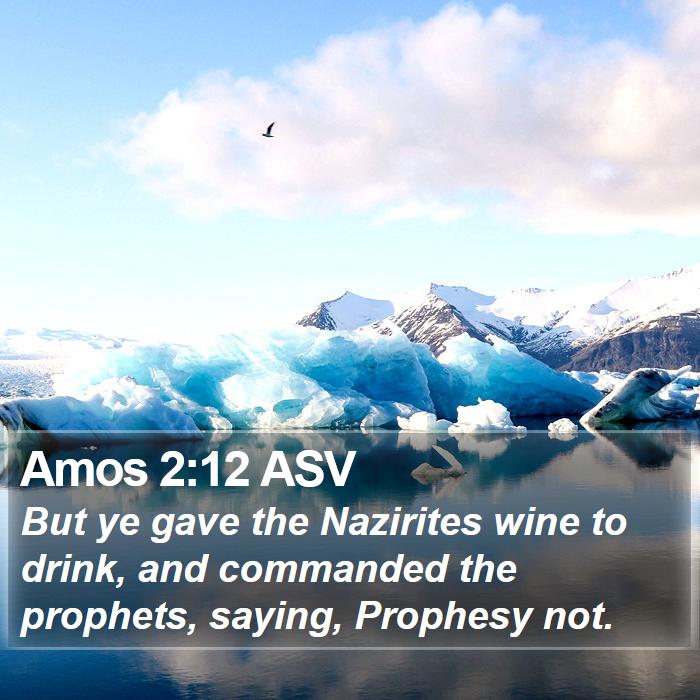 Amos 2:12 ASV Bible Study