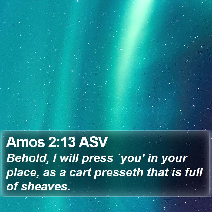 Amos 2:13 ASV Bible Study