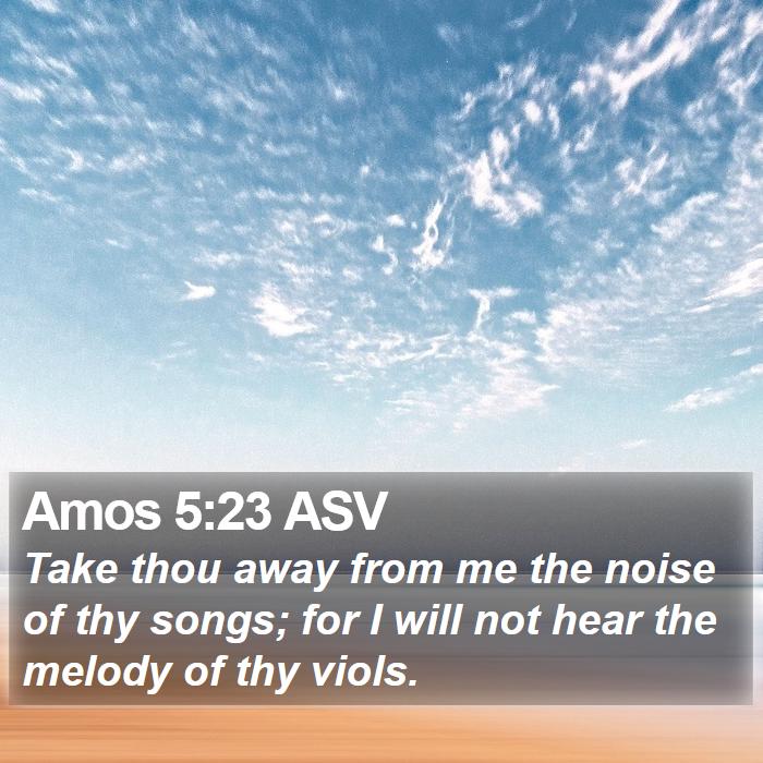 Amos 5:23 ASV Bible Study