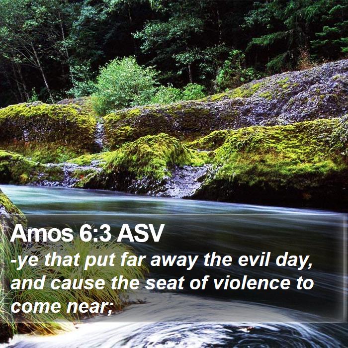 Amos 6:3 ASV Bible Study