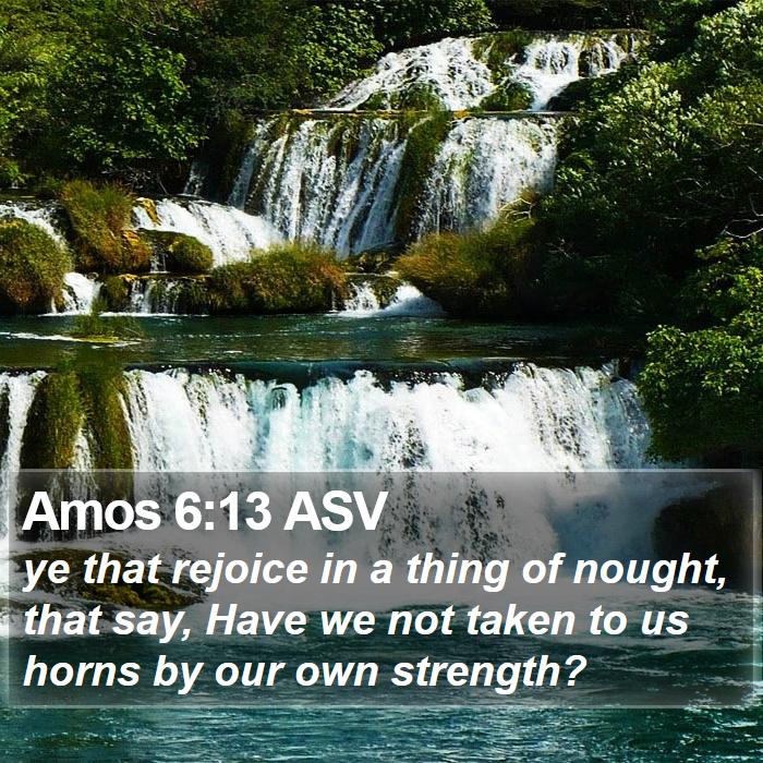 Amos 6:13 ASV Bible Study