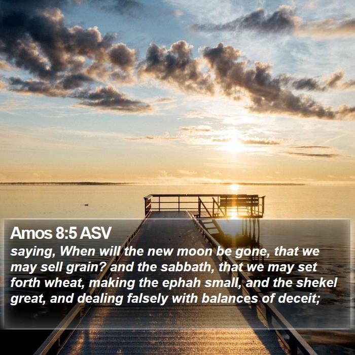 Amos 8:5 ASV Bible Study