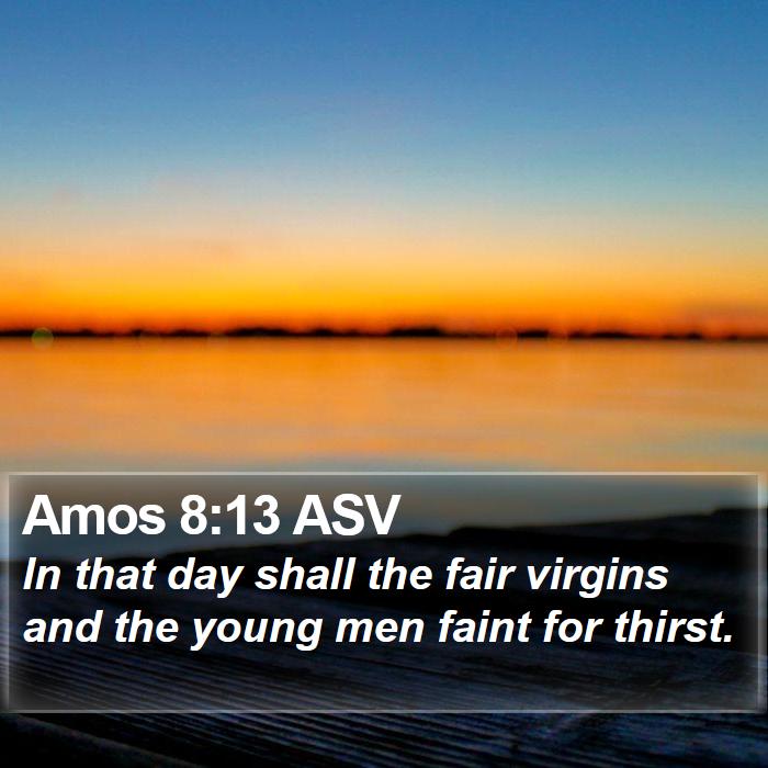 Amos 8:13 ASV Bible Study