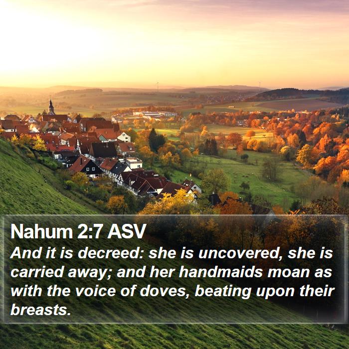 Nahum 2:7 ASV Bible Study